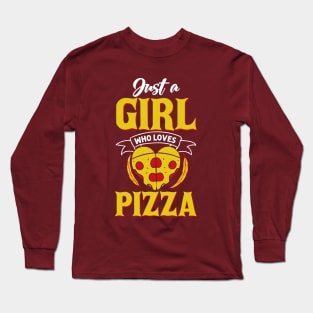 Just a girl who loves Pizza Long Sleeve T-Shirt